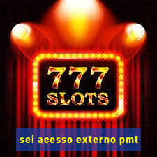 sei acesso externo pmt