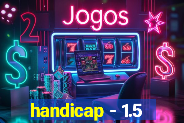 handicap - 1.5