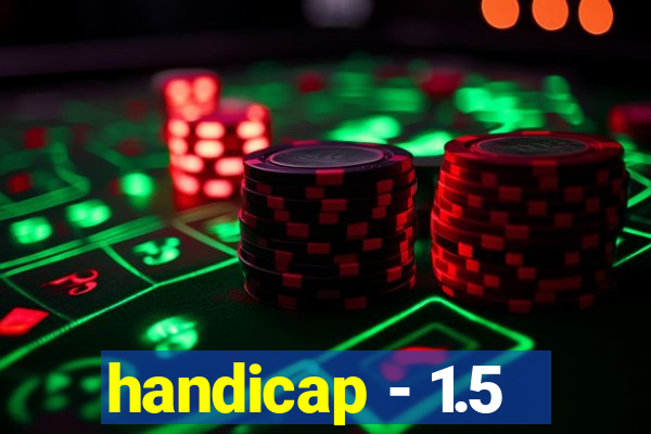 handicap - 1.5