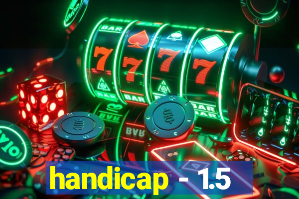 handicap - 1.5