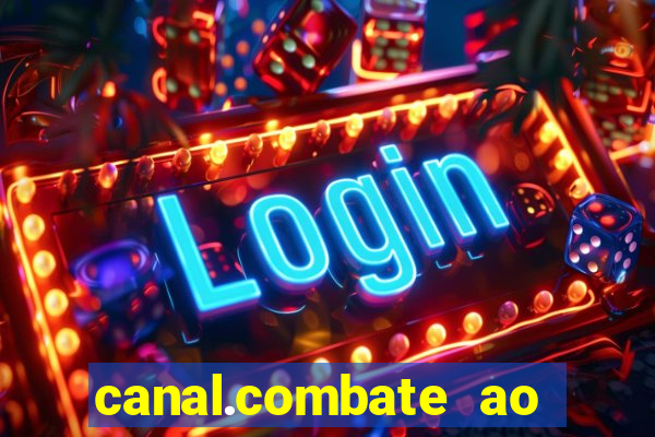 canal.combate ao vivo multicanais