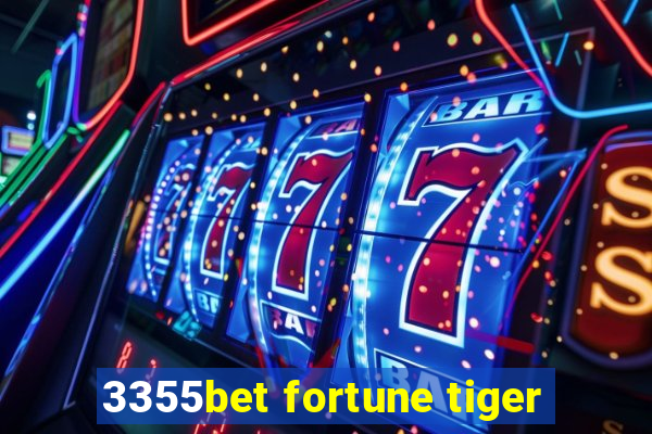 3355bet fortune tiger