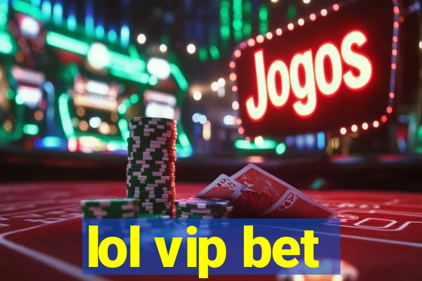 lol vip bet