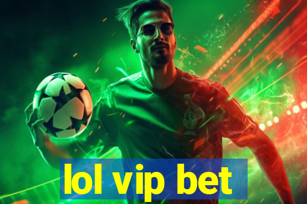 lol vip bet