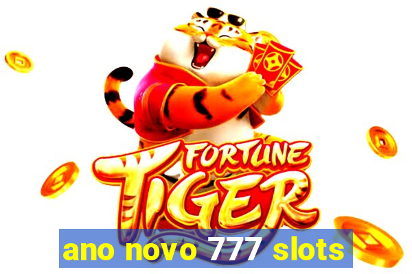 ano novo 777 slots