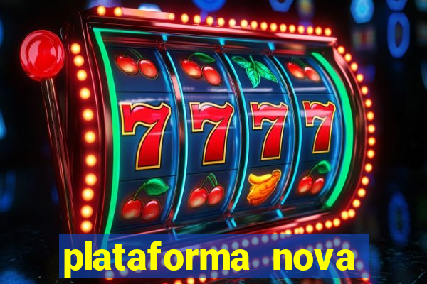 plataforma nova pagando hoje