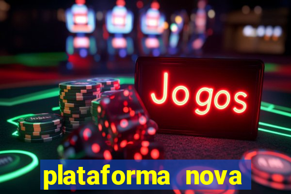 plataforma nova pagando hoje