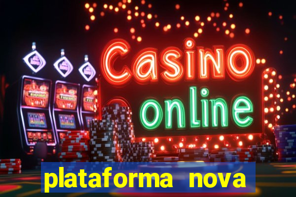 plataforma nova pagando hoje