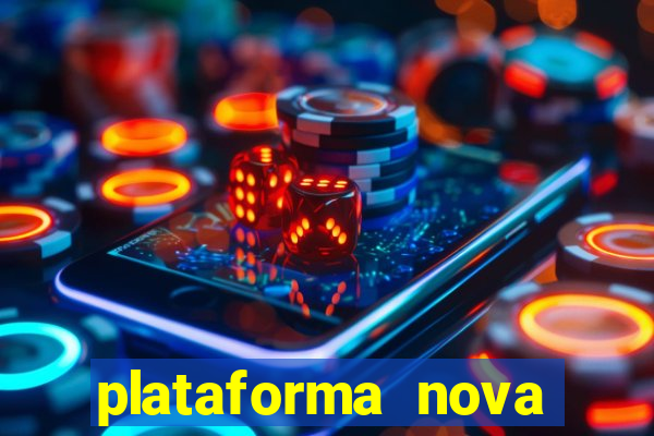 plataforma nova pagando hoje