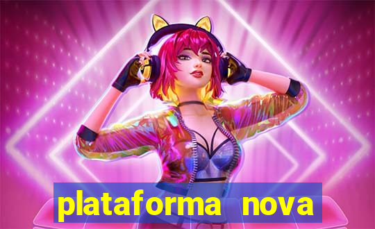 plataforma nova pagando hoje