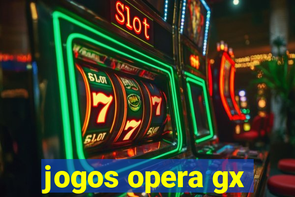 jogos opera gx