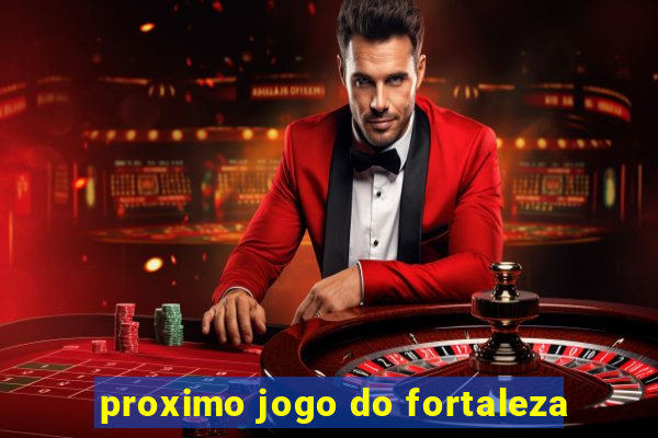 proximo jogo do fortaleza