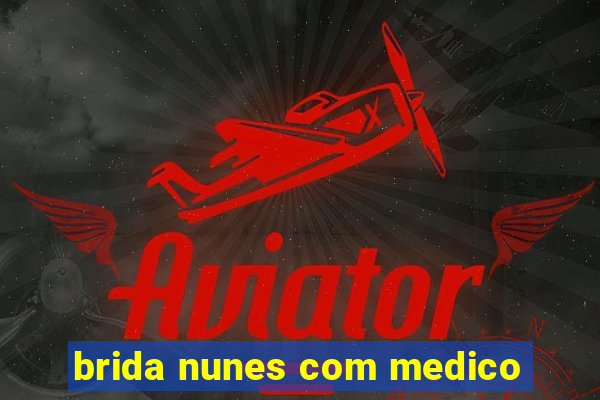 brida nunes com medico