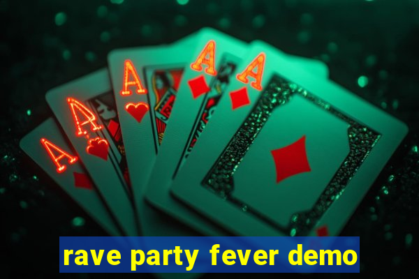 rave party fever demo