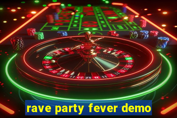 rave party fever demo