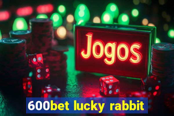 600bet lucky rabbit