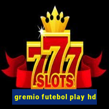 gremio futebol play hd