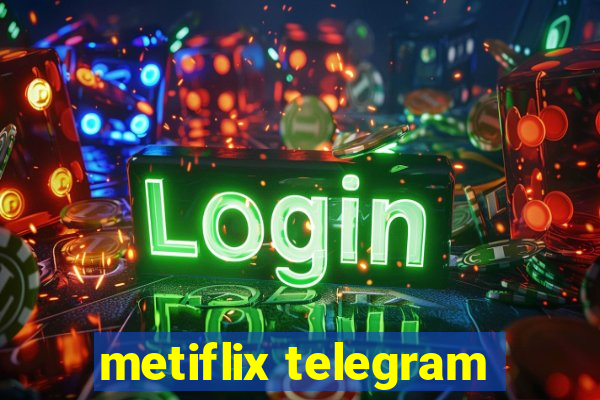 metiflix telegram