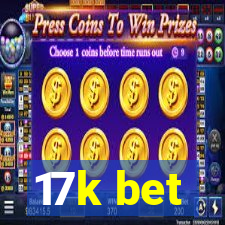 17k bet