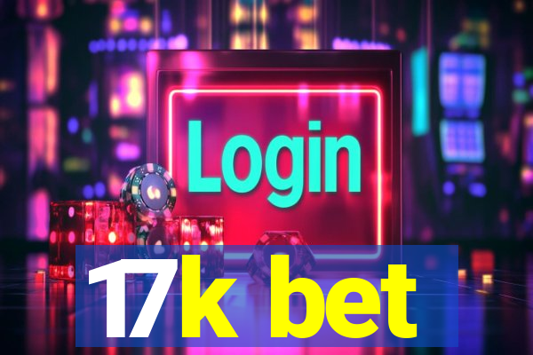 17k bet