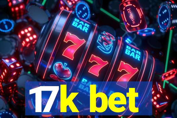 17k bet