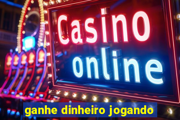 ganhe dinheiro jogando