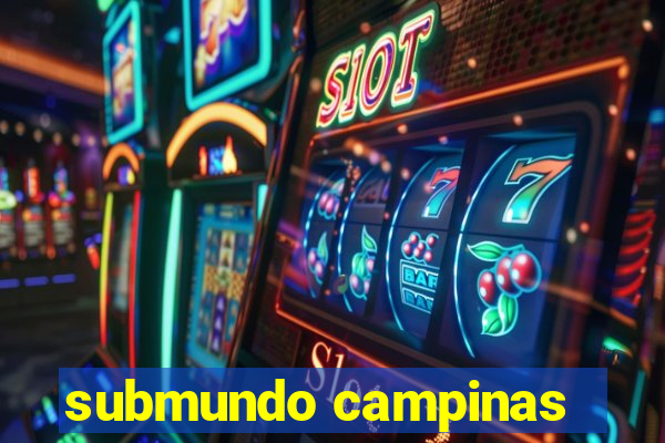 submundo campinas