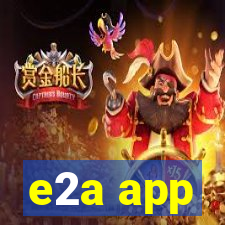 e2a app