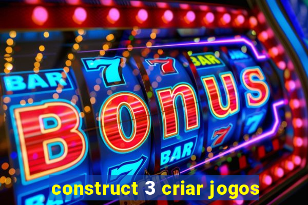 construct 3 criar jogos