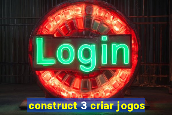 construct 3 criar jogos