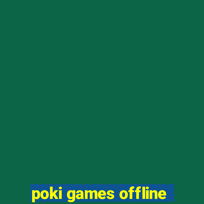 poki games offline