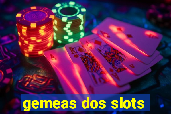 gemeas dos slots