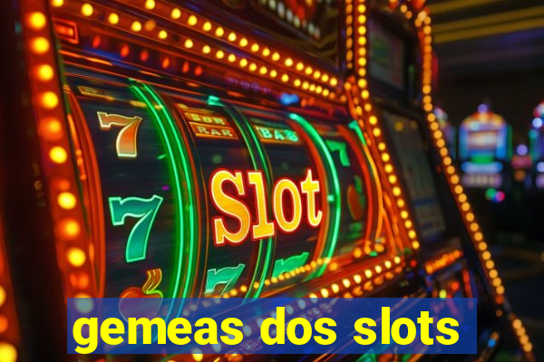 gemeas dos slots