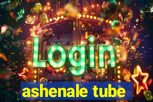 ashenale tube