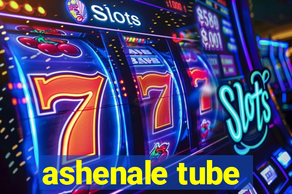 ashenale tube