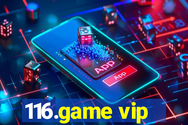 116.game vip