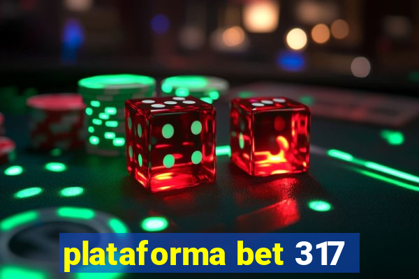 plataforma bet 317