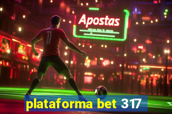 plataforma bet 317