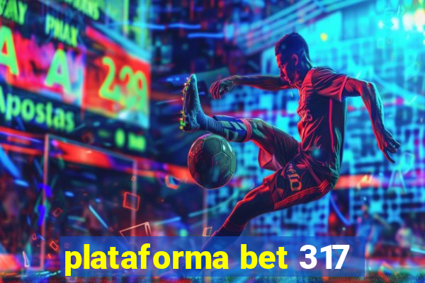 plataforma bet 317