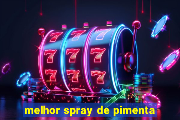 melhor spray de pimenta