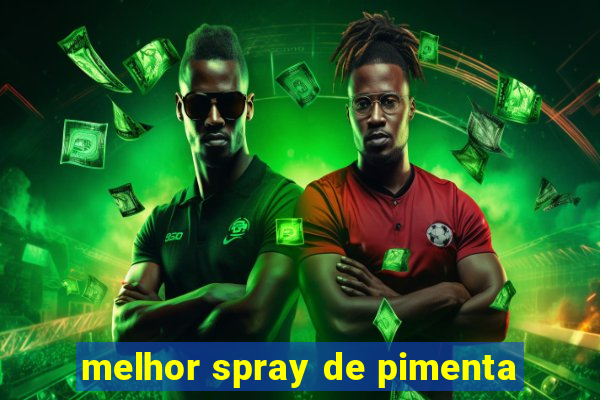 melhor spray de pimenta