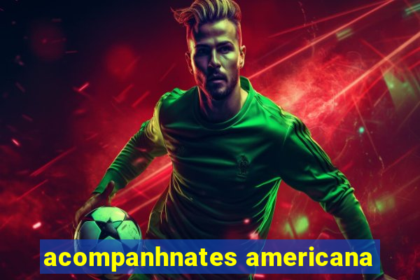 acompanhnates americana