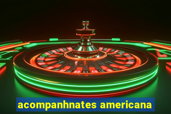 acompanhnates americana