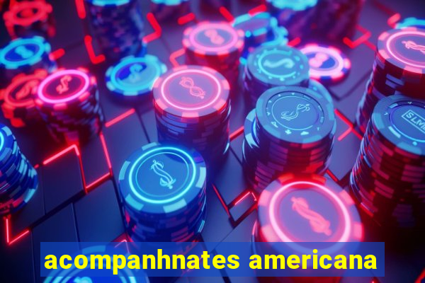 acompanhnates americana