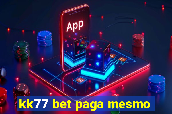 kk77 bet paga mesmo