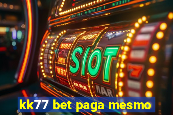 kk77 bet paga mesmo