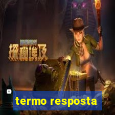 termo resposta