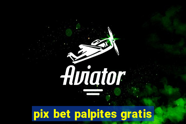 pix bet palpites gratis