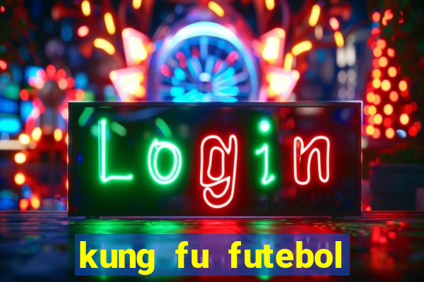 kung fu futebol clube dublado torrent