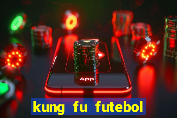 kung fu futebol clube dublado torrent